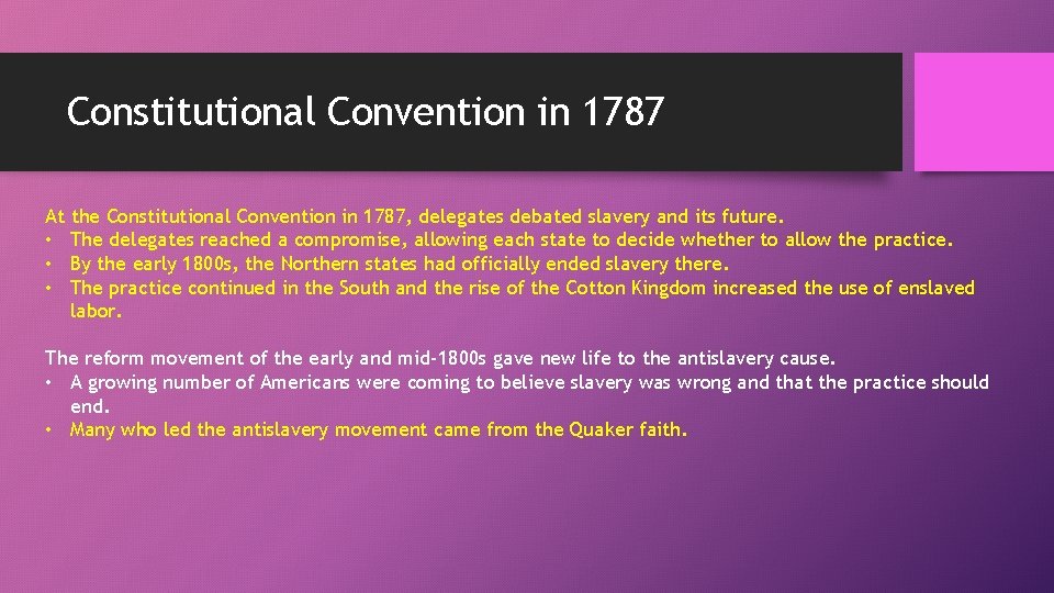 Constitutional Convention in 1787 At the Constitutional Convention in 1787, delegates debated slavery and