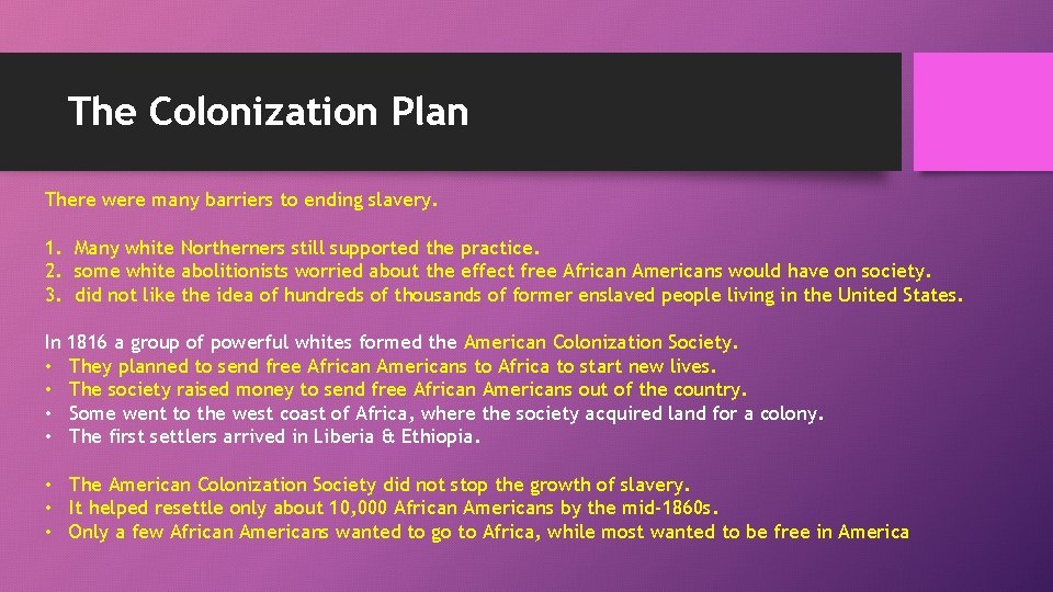The Colonization Plan There were many barriers to ending slavery. 1. Many white Northerners