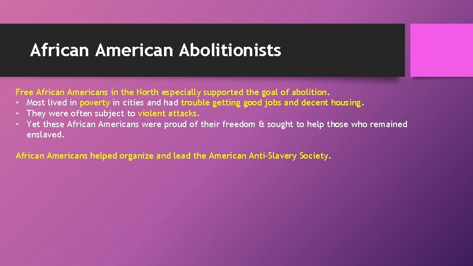 African American Abolitionists Free African Americans in the North especially supported the goal of