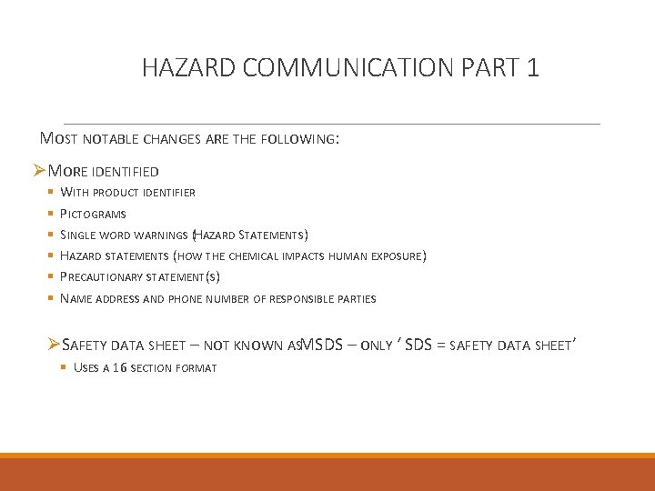 HAZARD COMMUNICATION PART 1 MOST NOTABLE CHANGES ARE THE FOLLOWING: ØMORE IDENTIFIED § §