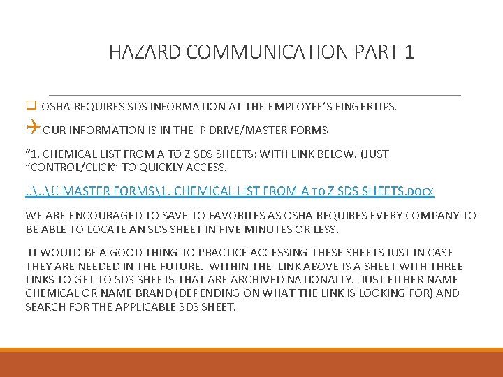 HAZARD COMMUNICATION PART 1 q OSHA REQUIRES SDS INFORMATION AT THE EMPLOYEE’S FINGERTIPS. QOUR