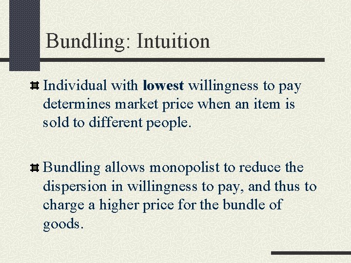 Bundling: Intuition Individual with lowest willingness to pay determines market price when an item