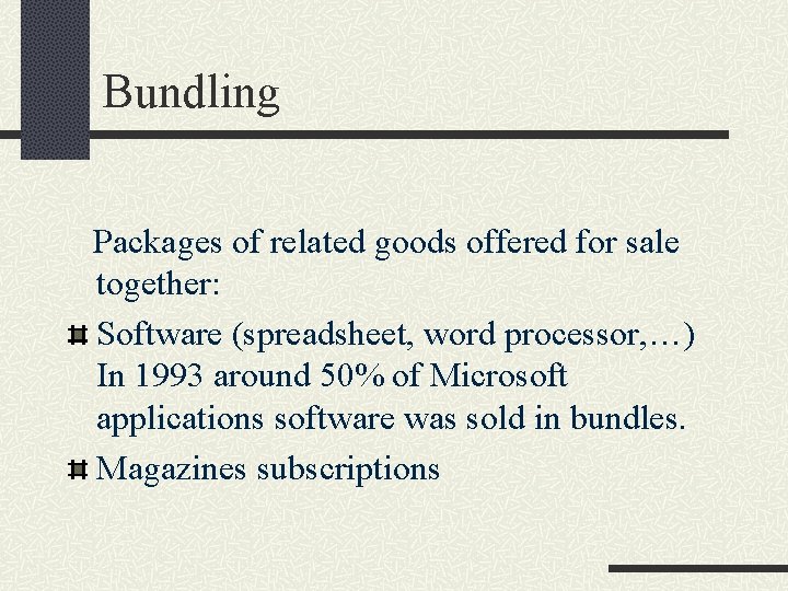 Bundling Packages of related goods offered for sale together: Software (spreadsheet, word processor, …)