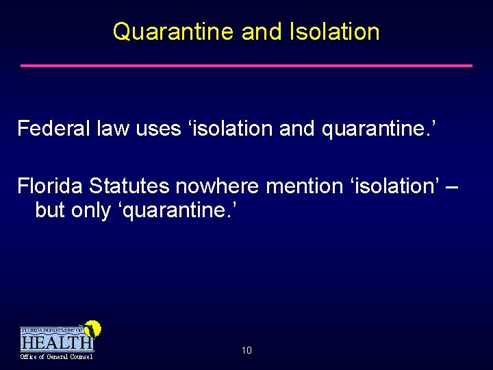 Quarantine and Isolation Federal law uses ‘isolation and quarantine. ’ Florida Statutes nowhere mention