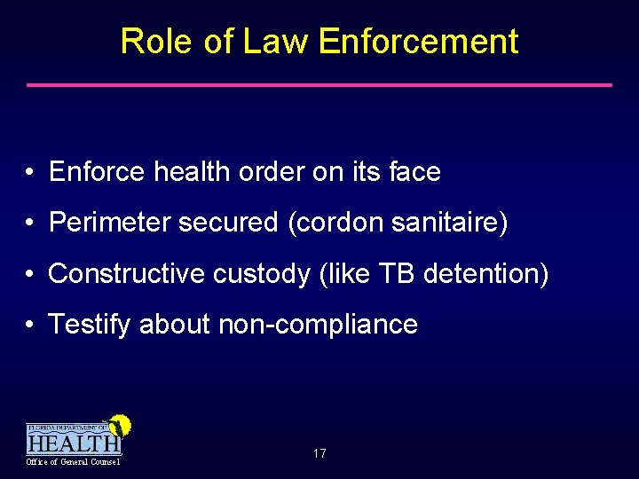Role of Law Enforcement • Enforce health order on its face • Perimeter secured