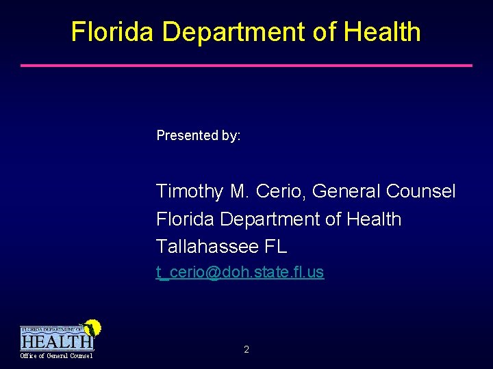 Florida Department of Health Presented by: Timothy M. Cerio, General Counsel Florida Department of