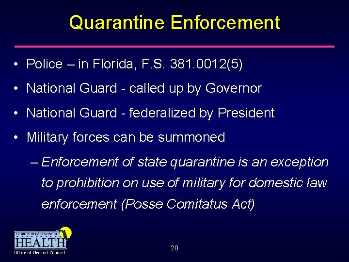 Quarantine Enforcement • Police – in Florida, F. S. 381. 0012(5) • National Guard