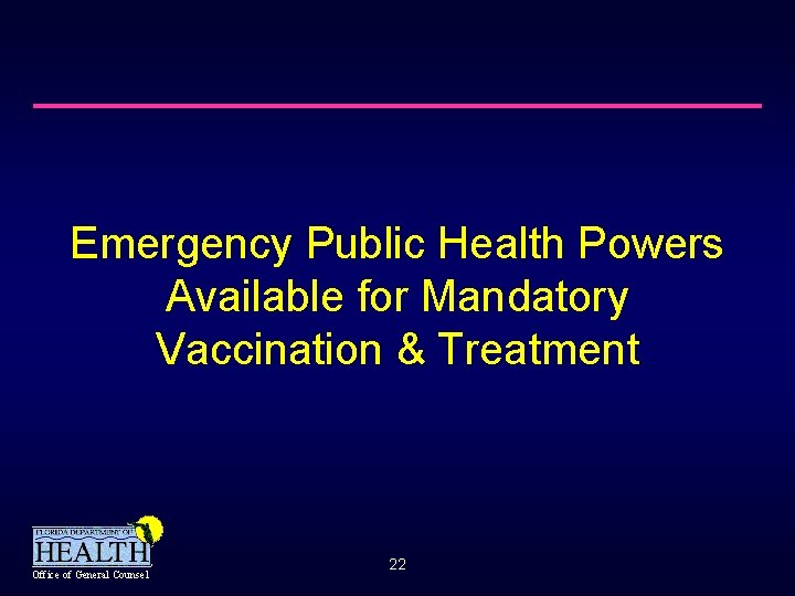 Emergency Public Health Powers Available for Mandatory Vaccination & Treatment Office of General Counsel