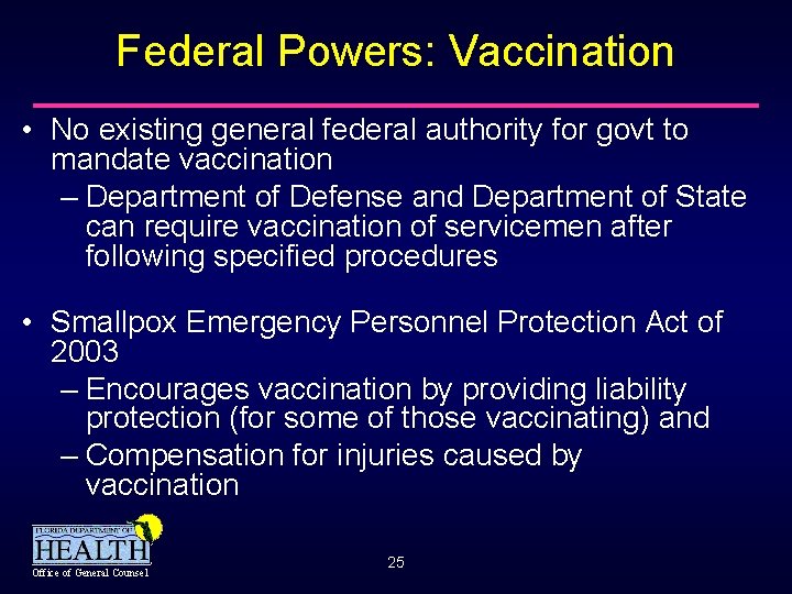 Federal Powers: Vaccination • No existing general federal authority for govt to mandate vaccination