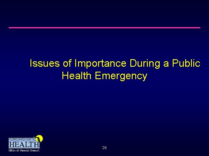 Issues of Importance During a Public Health Emergency Office of General Counsel 26 