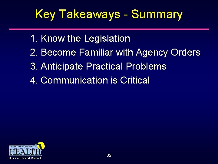 Key Takeaways - Summary 1. Know the Legislation 2. Become Familiar with Agency Orders