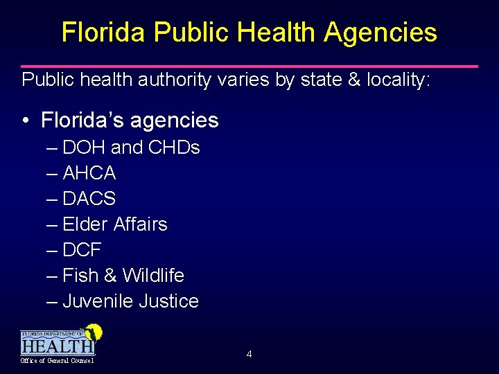 Florida Public Health Agencies Public health authority varies by state & locality: • Florida’s