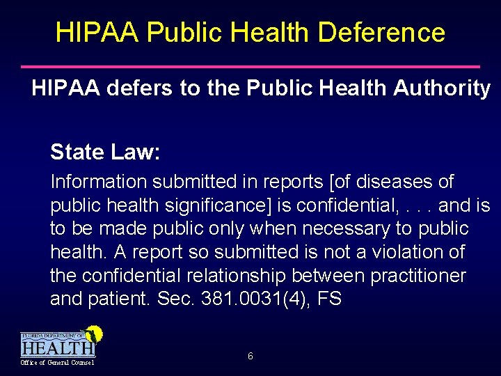 HIPAA Public Health Deference HIPAA defers to the Public Health Authority State Law: Information