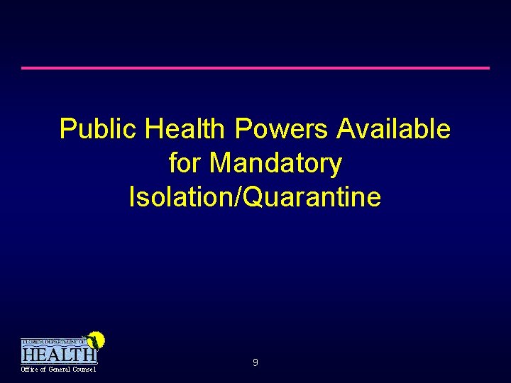 Public Health Powers Available for Mandatory Isolation/Quarantine Office of General Counsel 9 