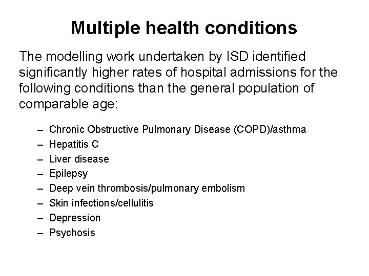 Multiple health conditions The modelling work undertaken by ISD identified significantly higher rates of