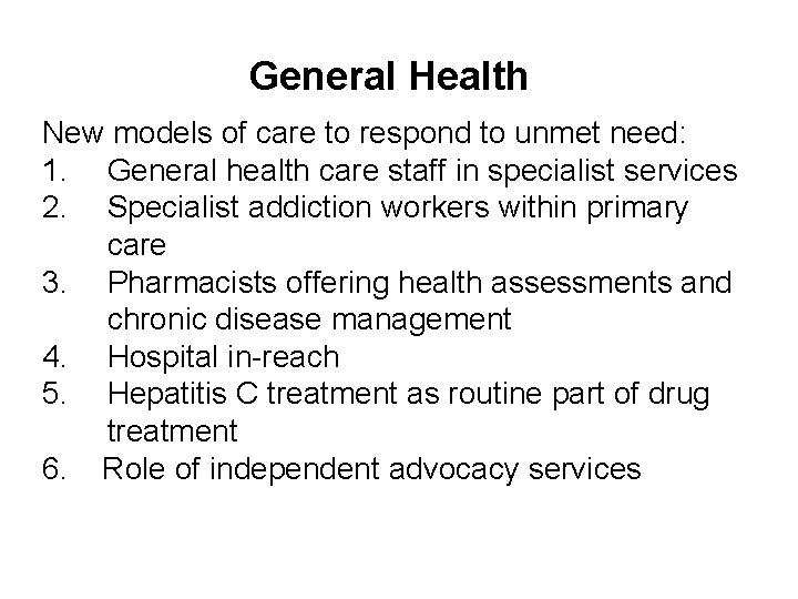 General Health New models of care to respond to unmet need: 1. General health