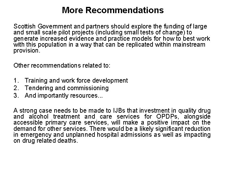 More Recommendations Scottish Government and partners should explore the funding of large and small