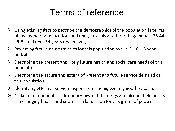 Terms of reference Ø Using existing data to describe the demographics of the population