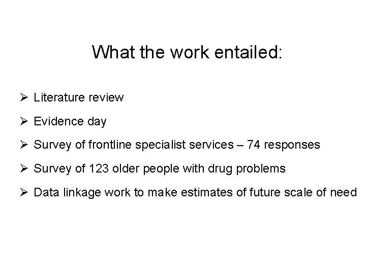 What the work entailed: Ø Literature review Ø Evidence day Ø Survey of frontline