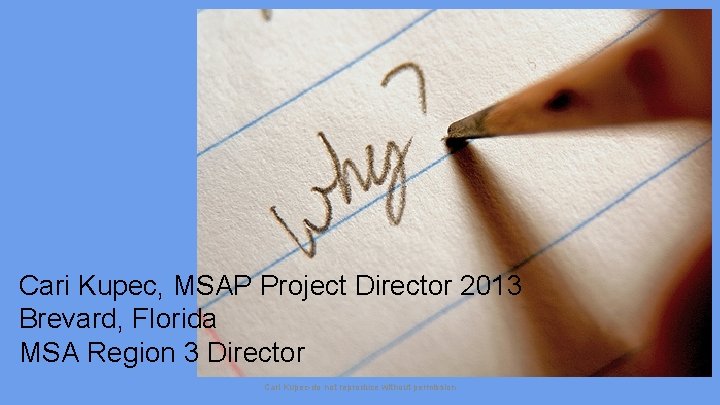 Cari Kupec, MSAP Project Director 2013 Brevard, Florida MSA Region 3 Director Cari Kupec-do