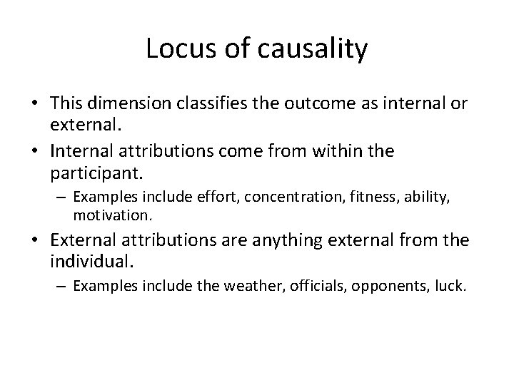 Locus of causality • This dimension classifies the outcome as internal or external. •