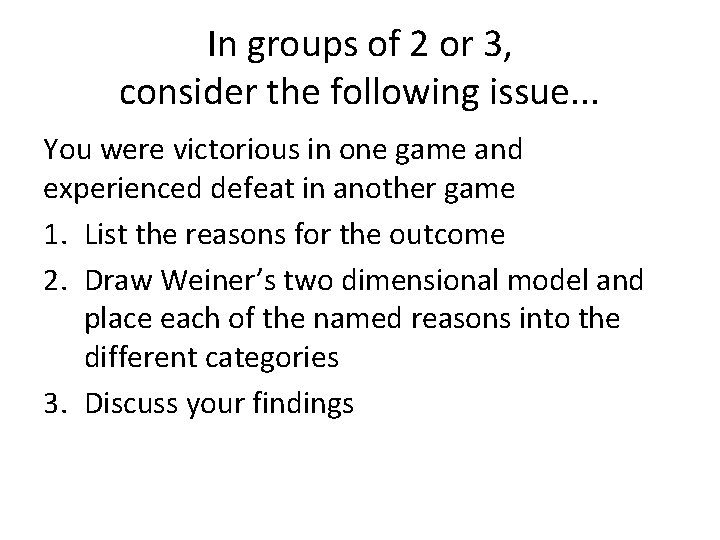 In groups of 2 or 3, consider the following issue. . . You were