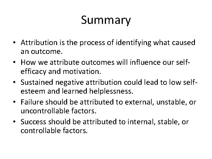 Summary • Attribution is the process of identifying what caused an outcome. • How