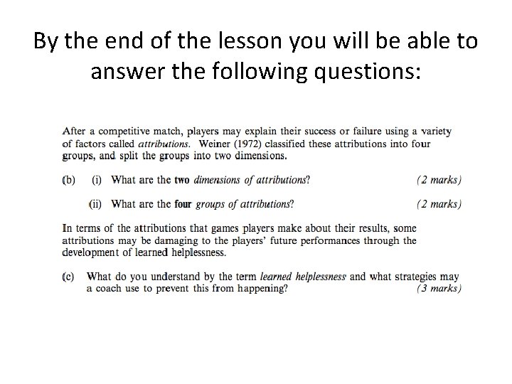 By the end of the lesson you will be able to answer the following