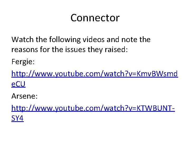 Connector Watch the following videos and note the reasons for the issues they raised: