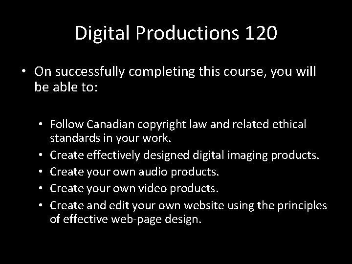 Digital Productions 120 • On successfully completing this course, you will be able to: