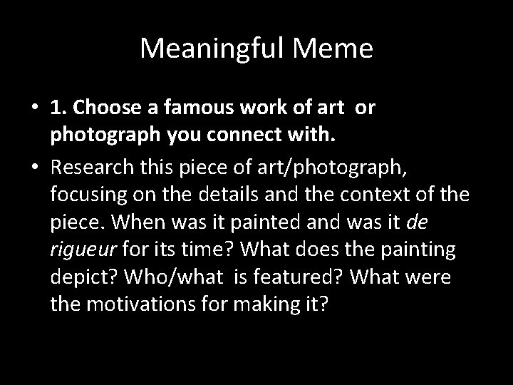 Meaningful Meme • 1. Choose a famous work of art or photograph you connect