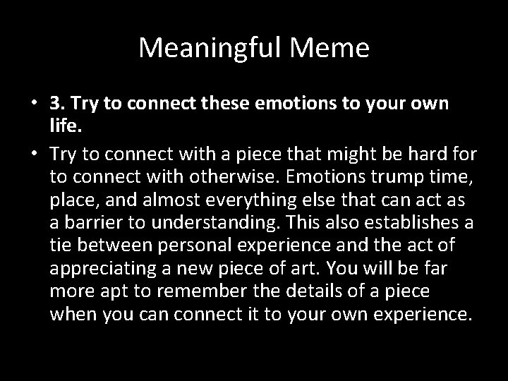 Meaningful Meme • 3. Try to connect these emotions to your own life. •