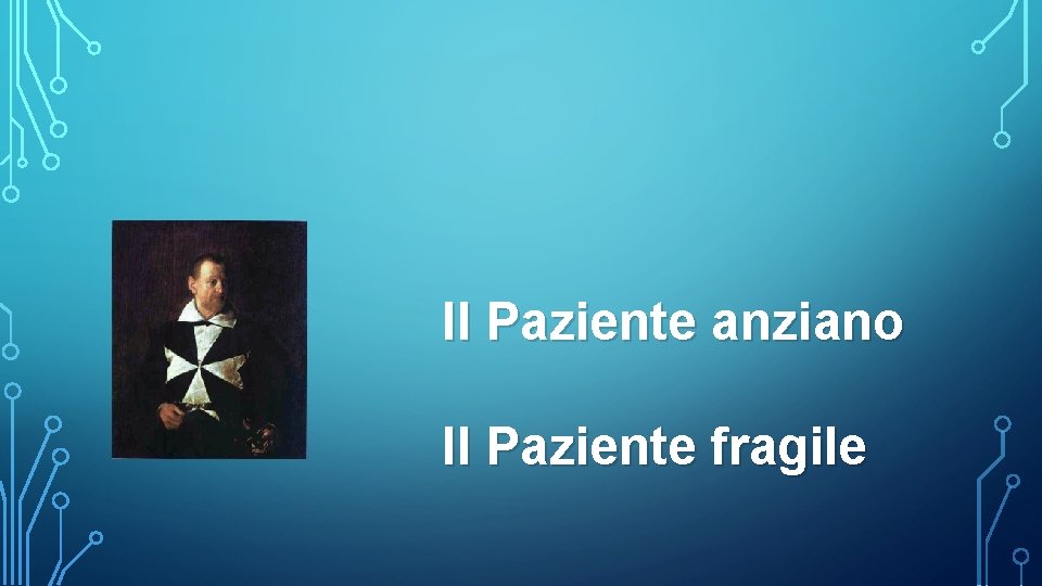 Il Paziente anziano Il Paziente fragile 