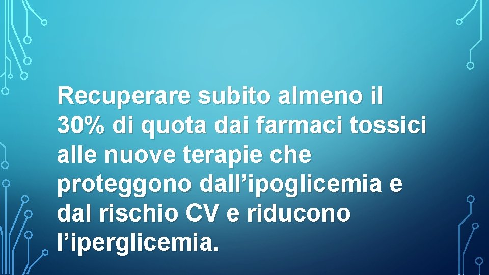 Recuperare subito almeno il 30% di quota dai farmaci tossici alle nuove terapie che