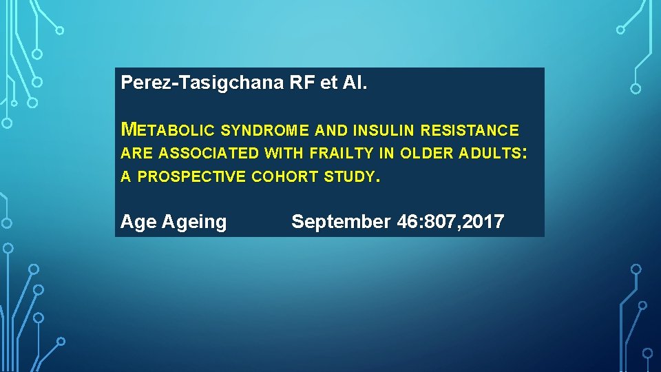 Perez-Tasigchana RF et Al. METABOLIC SYNDROME AND INSULIN RESISTANCE ARE ASSOCIATED WITH FRAILTY IN