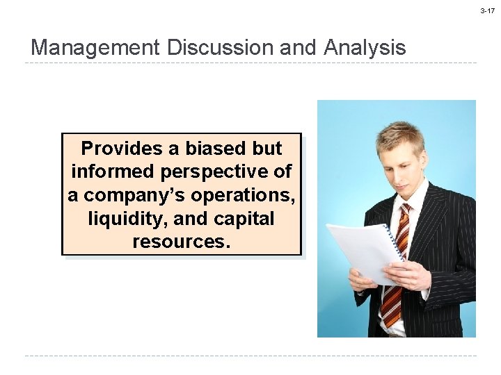 3 -17 Management Discussion and Analysis Provides a biased but informed perspective of a