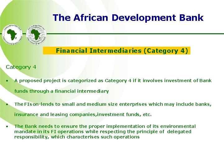 The African Development Bank Financial Intermediaries (Category 4) Category 4: • A proposed project