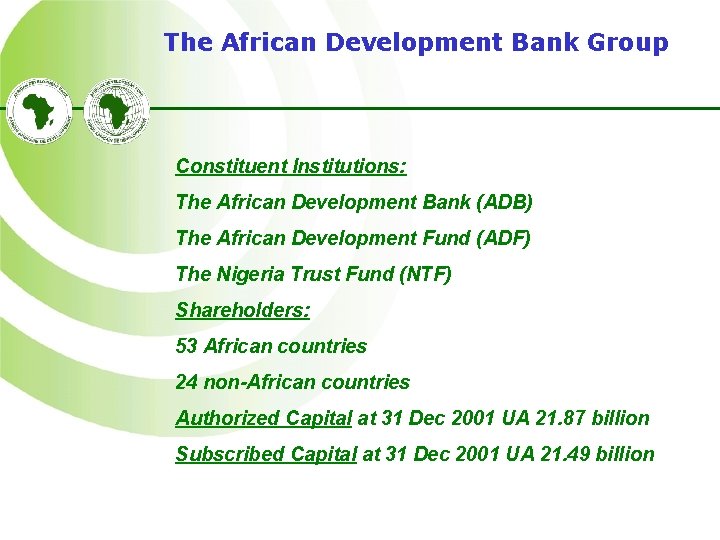 The African Development Bank Group Constituent Institutions: The African Development Bank (ADB) The African