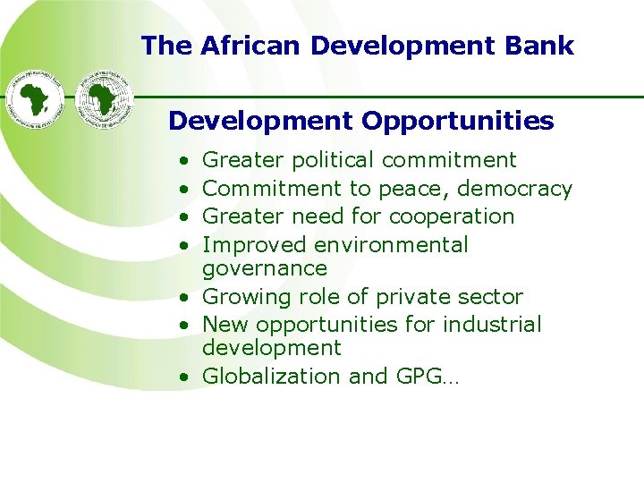The African Development Bank Development Opportunities • • Greater political commitment Commitment to peace,