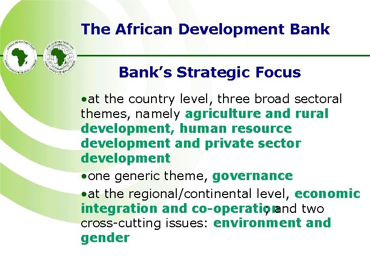 The African Development Bank Bank’s Strategic Focus • at the country level, three broad