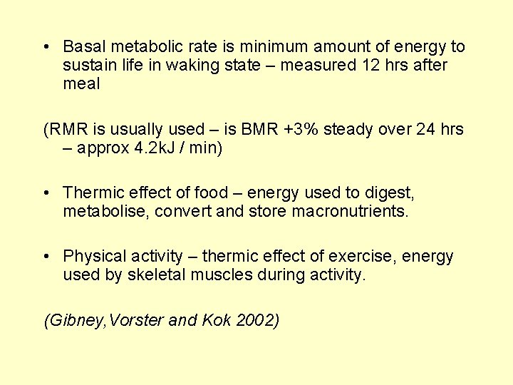  • Basal metabolic rate is minimum amount of energy to sustain life in