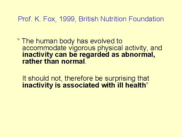 Prof. K. Fox, 1999, British Nutrition Foundation “ The human body has evolved to