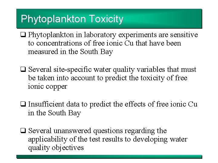 Phytoplankton Toxicity q Phytoplankton in laboratory experiments are sensitive to concentrations of free ionic