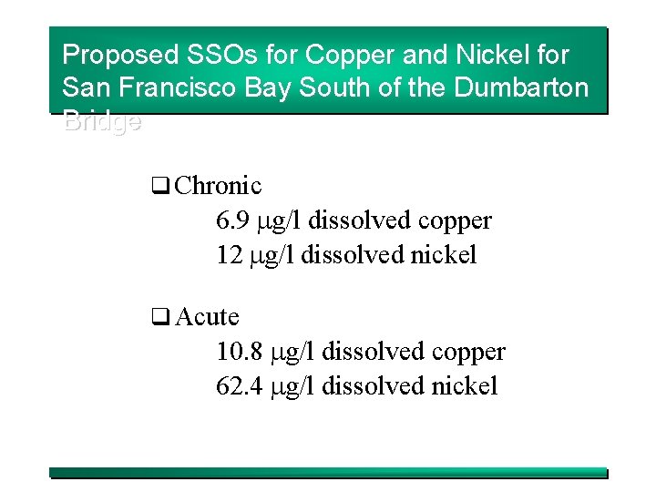 Proposed SSOs for Copper and Nickel for San Francisco Bay South of the Dumbarton