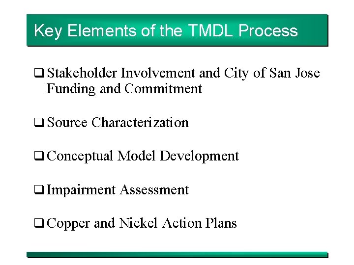 Key Elements of the TMDL Process q Stakeholder Involvement and City of San Jose