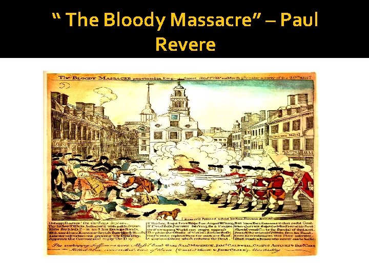 “ The Bloody Massacre” – Paul Revere 
