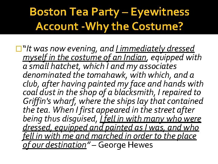 Boston Tea Party – Eyewitness Account -Why the Costume? �“It was now evening, and