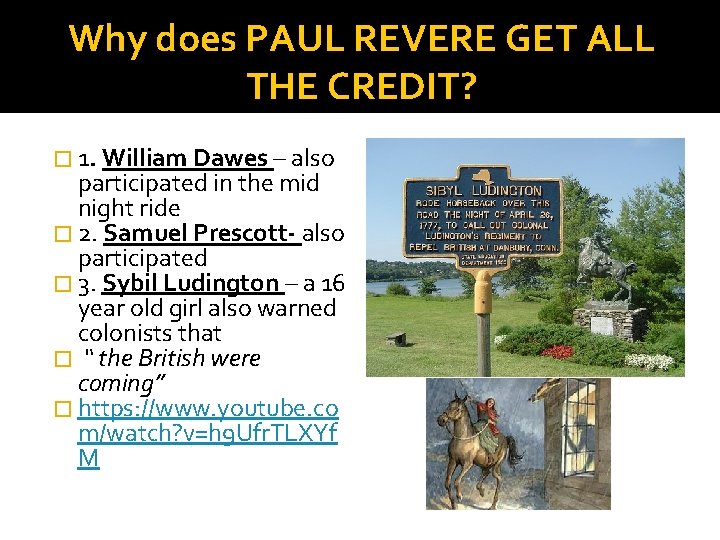 Why does PAUL REVERE GET ALL THE CREDIT? � 1. William Dawes – also