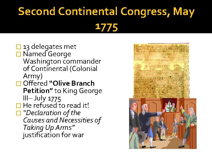 Second Continental Congress, May 1775 � 13 delegates met � Named George Washington commander