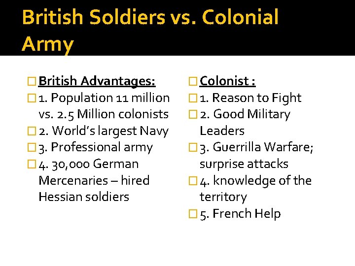 British Soldiers vs. Colonial Army � British Advantages: � 1. Population 11 million vs.